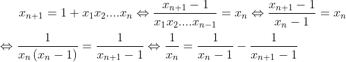 Bonus de notre exam Gif.download?x_{n+1}=1+x_{1}x_{2}....x_{n}\Leftrightarrow&space;\frac{x_{n+1}-1}{x_{1}x_{2}...